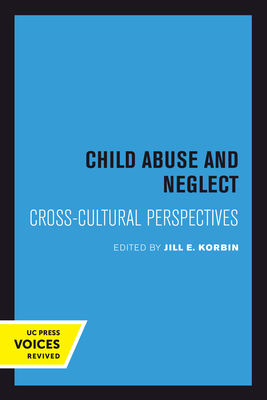 Child Abuse and Neglect: Cross-Cultural Perspec... 0520301730 Book Cover