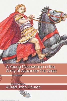 A Young Macedonian in the Army of Alexander the... 1706428448 Book Cover