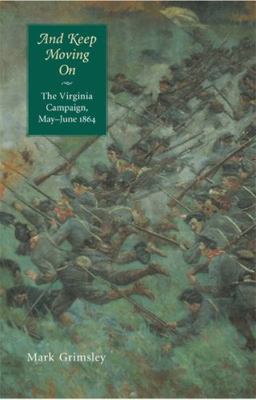 And Keep Moving on: The Virginia Campaign, May-... B00820T510 Book Cover