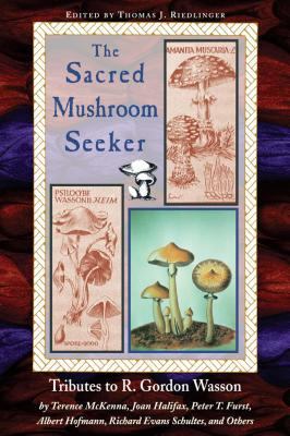The Sacred Mushroom Seeker: Tributes to R. Gord... 0892813385 Book Cover