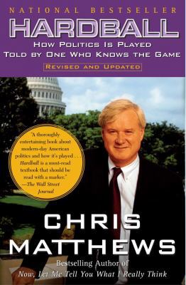 Hardball: How Politics Is Played Told by One Wh... 0684845598 Book Cover