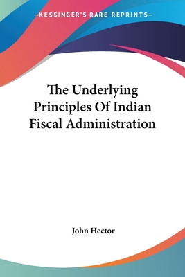 The Underlying Principles Of Indian Fiscal Admi... 143265229X Book Cover