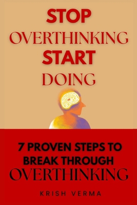 Stop Overthinking Start Doing: 7 Proven Steps t... B0FLMKPJK5 Book Cover