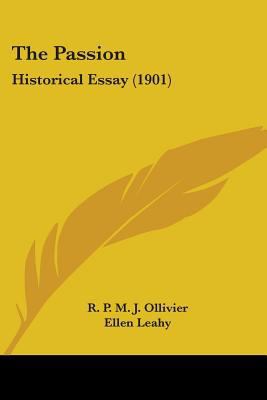 The Passion: Historical Essay (1901) 0548699208 Book Cover