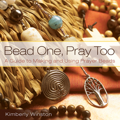 Bead One, Pray Too: A Guide to Making and Using... 0819222763 Book Cover