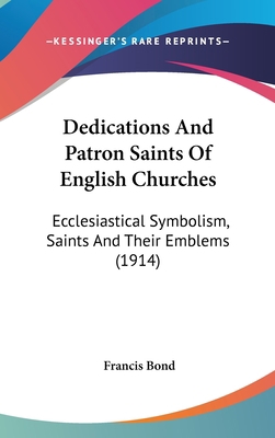 Dedications And Patron Saints Of English Church... 1436987601 Book Cover