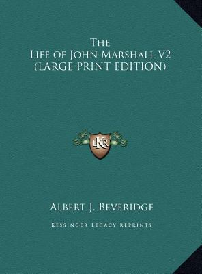 The Life of John Marshall V2 [Large Print] 1169884849 Book Cover