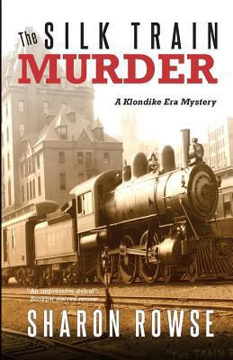 The Silk Train Murder: A Klondike Era Mystery 0987923625 Book Cover