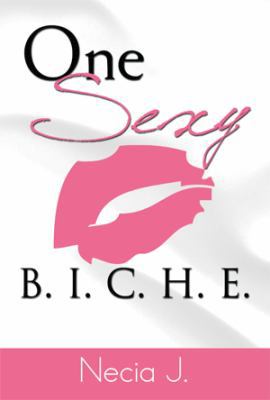 One Sexy B. I. C. H. E. 1483661873 Book Cover