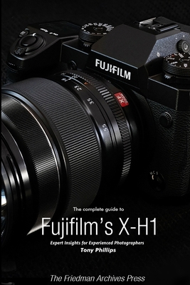 The Complete Guide to Fujifilm's X-H1 (B&W Edit... 1387929941 Book Cover