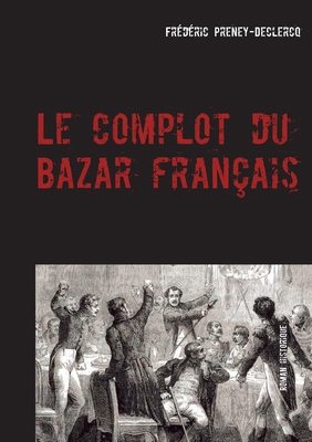 Le complot du Bazar fran?ais [French] 2322033359 Book Cover