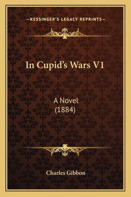 In Cupid's Wars V1: A Novel (1884) 1164892479 Book Cover