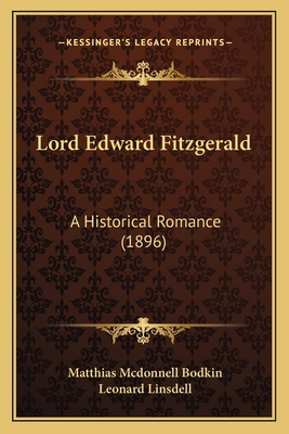 Lord Edward Fitzgerald: A Historical Romance (1... 1164200860 Book Cover