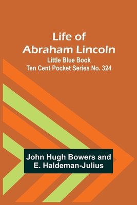 Life of Abraham Lincoln: Little Blue Book Ten C... 9356904790 Book Cover