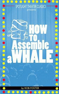 How To Assemble A Whale: A Full Length Play for... 1532747225 Book Cover