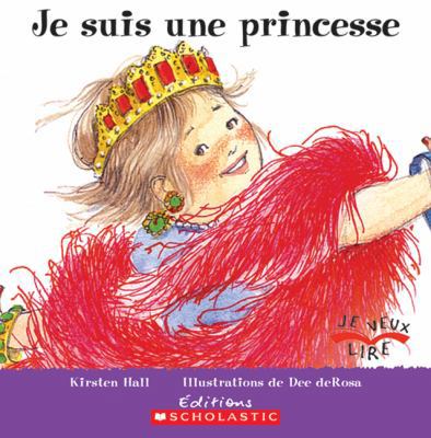 Je Veux Lire: Je Suis Une Princesse [French] 0439941997 Book Cover