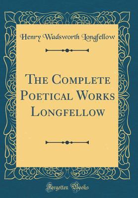 The Complete Poetical Works Longfellow (Classic... 152806108X Book Cover