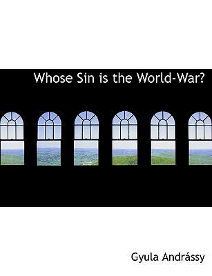 Whose Sin Is the World-War? [Large Print] 0554545152 Book Cover