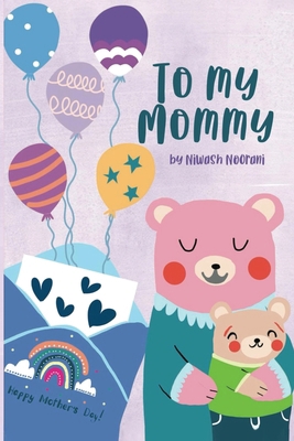 To My Mommy Happy Mother's Day!: Mother's Day G... B0FJCKCW3C Book Cover
