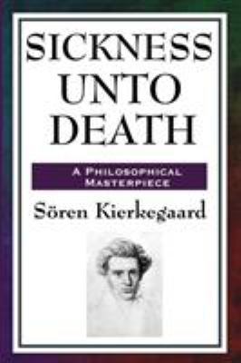 Sickness Unto Death: A Philosophical Study of D... 1604593164 Book Cover