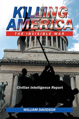 Killing America: The Invisible War 1524538388 Book Cover