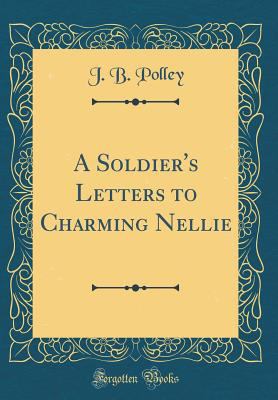 A Soldier's Letters to Charming Nellie (Classic... 0365208302 Book Cover