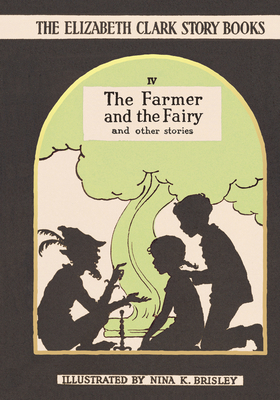 The Farmer and the Fairy: The Elizabeth Clark S... 0993488420 Book Cover