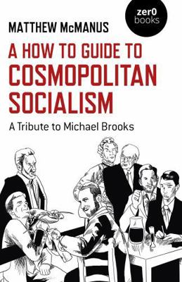 A How to Guide to Cosmopolitan Socialism: A Tri... 178279316X Book Cover