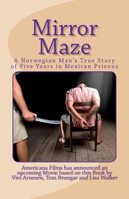 The Mirror Maze: A Norwegian Man's True Story o... 1450584578 Book Cover