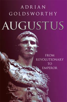 Augustus: From Revolutionary to Emperor 0297864254 Book Cover