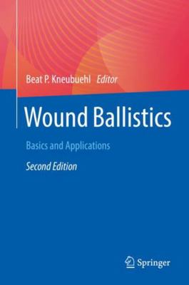Wound Ballistics: Basics and Applications 3662648547 Book Cover