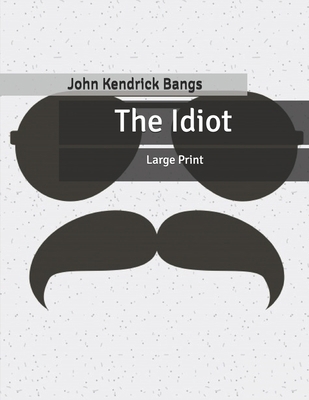 The Idiot: Large Print B0858V3TXK Book Cover
