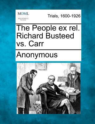 The People Ex Rel. Richard Busteed vs. Carr 1275083978 Book Cover