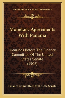 Monetary Agreements With Panama: Hearings Befor... 1164824422 Book Cover