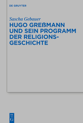 Hugo Greßmann Und Sein Programm Der Religionsge... [German] 3110667622 Book Cover