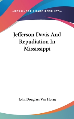 Jefferson Davis and Repudiation in Mississippi 1161614230 Book Cover