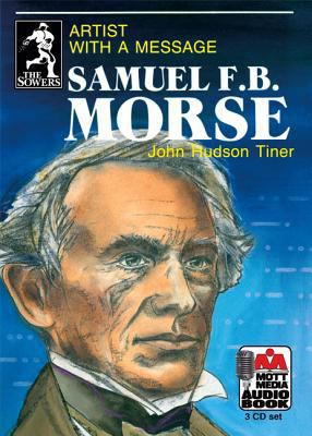 Samuel F.B. Morse: Artist with a Message 0880621907 Book Cover