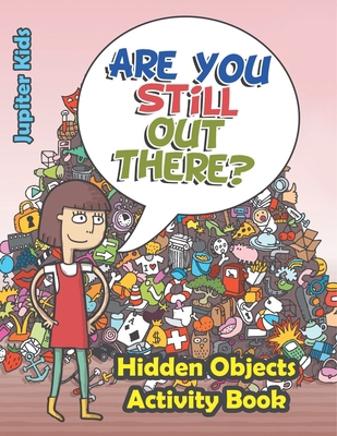 Are You Still Out There? Hidden Objects Activit... B0DVG62ST3 Book Cover