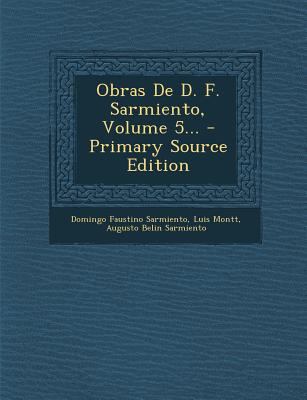 Obras de D. F. Sarmiento, Volume 5... - Primary... [Spanish] 1294484109 Book Cover