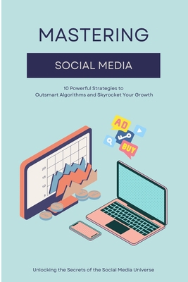 Mastering Social Media: 10 Powerful Strategies ... B0C529QTRC Book Cover