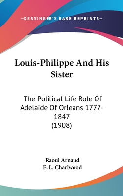 Louis-Philippe And His Sister: The Political Li... 1436648920 Book Cover