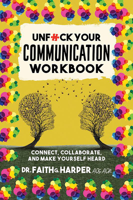 Unfuck Your Communication Workbook: Connect, Co... 1648413676 Book Cover