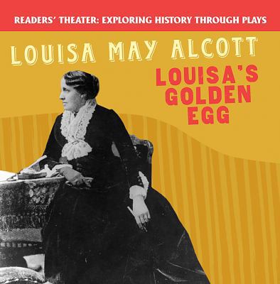 Louisa May Alcott: Louisa's Golden Egg 1538372029 Book Cover