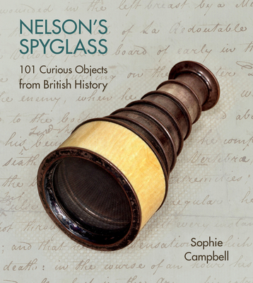 Nelson's Spyglass: 101 Curious Objects from Bri... 0750970030 Book Cover