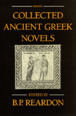 Collected Ancient Greek Novels 0520043065 Book Cover