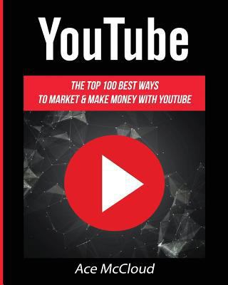 YouTube: The Top 100 Best Ways To Market & Make... [Large Print] 1640482083 Book Cover