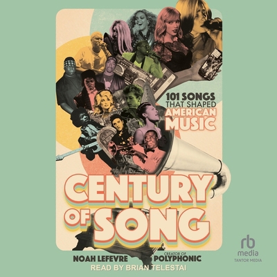 Century of Song: 101 Songs That Shaped American... B0DBKFSDRL Book Cover
