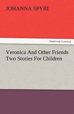 Veronica and Other Friends Two Stories for Chil... 3842476361 Book Cover