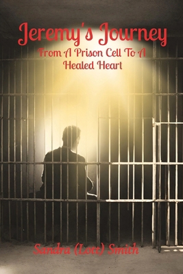 Jeremy's Journey: From A Prison Cell To A Heale... B0D84HXS61 Book Cover