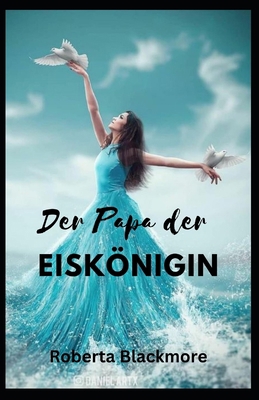 Der Papa der Eiskönigin [German] B0BFV48XS6 Book Cover